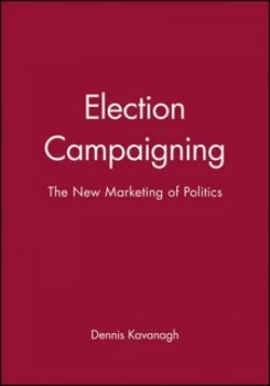 Image of Election Campaigning by Dennis Kavanagh Book