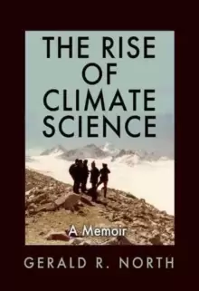 Image of The Rise of Climate Science : A Memoir