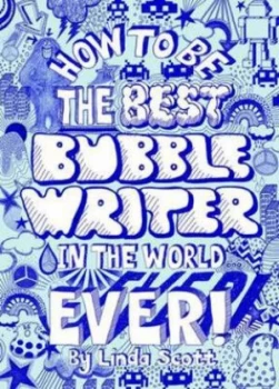 Image of How to Be the Best Bubblewriter in the World Ever by Linda Scott Paperback