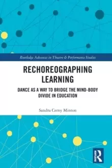 Image of Rechoreographing Learning : Dance As a Way to Bridge the Mind-Body Divide in Education