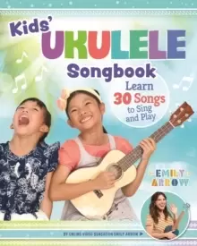 Image of Kids' Ukulele Songbook : Learn 30 Songs to Sing and Play