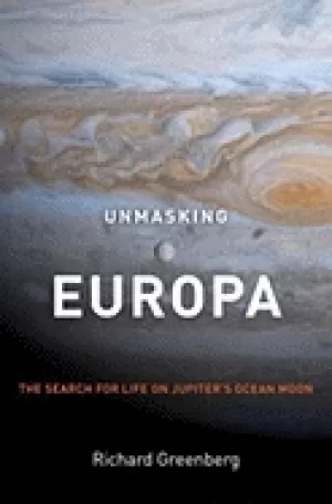Image of unmasking europa the search for life on jupiters ocean moon