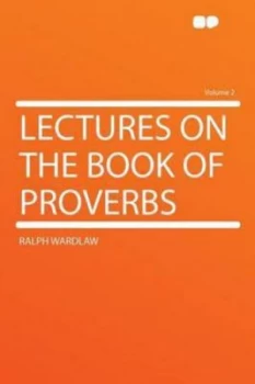 Image of Lectures on the Book of Proverbs Volume 2 by Ralph Wardlaw Paperback
