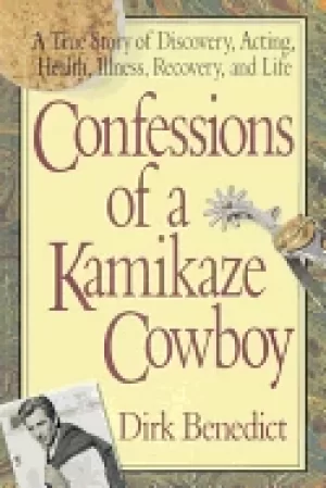 Image of confessions of a kamikaze cowboy a true story of discovery acting health il