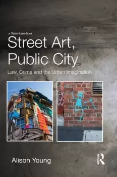Image of Street Art Public CityLaw Crime and the Urban Imagination