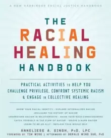 Image of The Racial Healing Handbook : Practical Activities to Help You Challenge Privilege, Confront Systemic Racism, and Engage in Collective Healing
