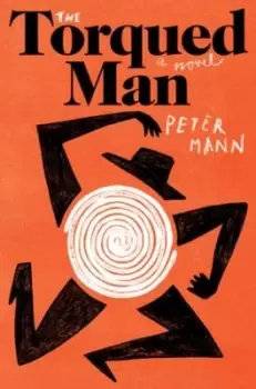 Image of The Torqued Man - Peter Mann - Hardback - Used