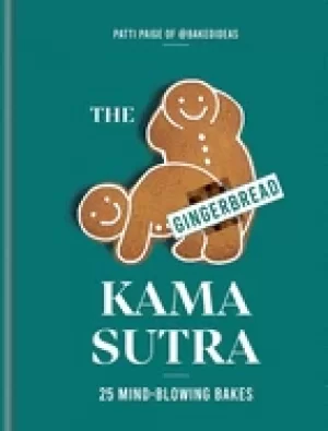 Image of gingerbread kama sutra 25 mind blowing bakes