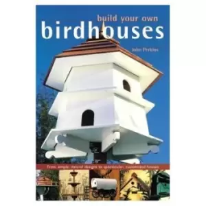 Image of Build your own birdhouses and feeders by John Perkins