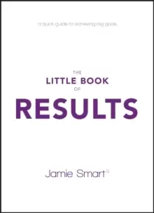 Image of The Little Book of Results : A Quick Guide to Achieving Big Goals
