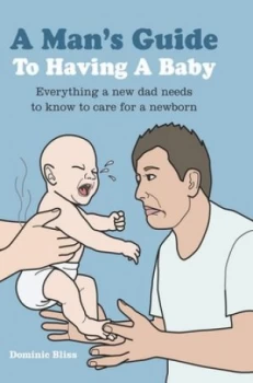 Image of A Mans Guide to Having a Baby by Dominic Bliss Hardback