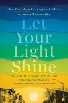 Image of Let Your Light Shine : How Mindfulness Can Empower Children and Rebuild Communities