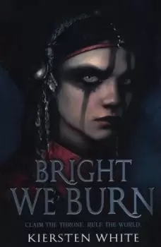 Image of Bright we burn by Kiersten White