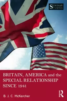 Image of Britain America and the Special Relationship since 1941