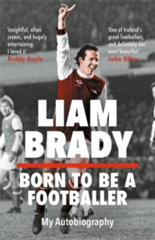 Image of Born to be a Footballer: My Autobiography : Shortlisted for the Eason Sports Book of the Year at the Irish Book Awards Hardback