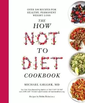 Image of The How Not to Diet Cookbook by Michael Greger