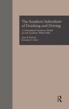 Image of The Southern Subculture of Drinking and DrivingA Generalized Deviance Model for the Southern White Male