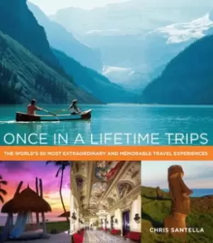 Image of Once in a lifetime trips by Chris Santella
