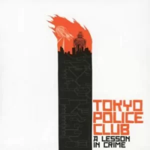 Image of A Lesson in Crime by Tokyo Police Club CD Album