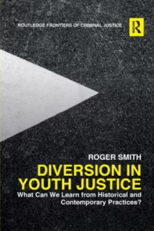 Image of Diversion in Youth JusticeWhat Can We Learn from Historical and Contemporary Practices?