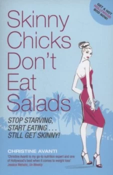 Image of Skinny Chicks Dont Eat Salads by Christine Avanti Paperback