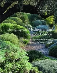 Image of Bringing the Mediterranean into your Garden : How to Capture the Natural Beauty of the Garrigue
