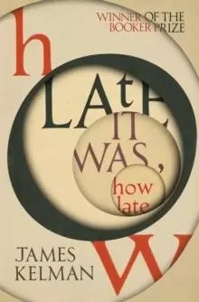 Image of How Late It Was How Late : The classic BOOKER PRIZE winning novel
