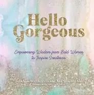 Image of hello gorgeous empowering quotes from bold women to inspire greatness