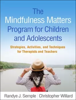 Image of The Mindfulness Matters Program for Children and AdolescentsStrategies Activities and Techniques for Therapists and Teachers