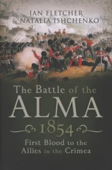 Image of The Battle of the Alma by Ian Fletcher and Natalia Ishchenko Hardback