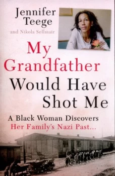 Image of My Grandfather Would Have Shot Me by Jennifer Teege Book