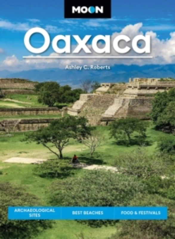 Image of Moon Oaxaca (Second Edition) : Archaeological Sites, Best Beaches, Food & Festivals Paperback / softback
