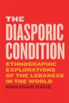 Image of The Diasporic Condition : Ethnographic Explorations of the Lebanese in the World