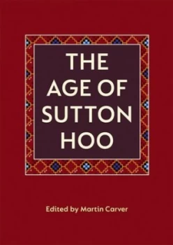 Image of The Age of Sutton Hoo by M. O. H. Carver Paperback