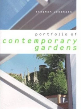 Image of Portfolio of Contemporary Gardens by Stephen Woodhams and Andrew Wood Hardback