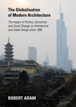 Image of The Globalisation of Modern Architecture by Robert Adam Hardback
