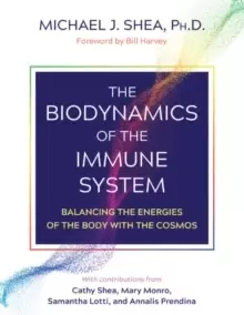 Image of The Biodynamics of the Immune System : Balancing the Energies of the Body with the Cosmos