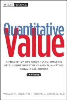 Image of Quantitative Value : A Practitioner's Guide to Automating Intelligent Investment and Eliminating Behavioral Errors + Web Site