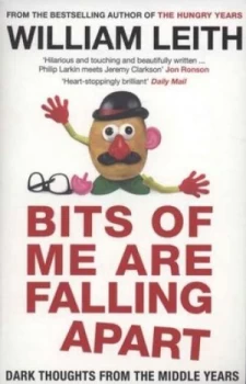 Image of Bits of Me Are Falling Apart by William Leith Paperback