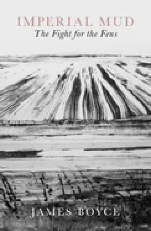 Image of imperial mud the fight for the fens