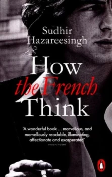 Image of How the French Think by Sudhir Hazareesingh Paperback