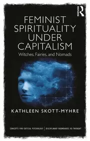 Image of Feminist Spirituality under Capitalism Witches Fairies and Nomads