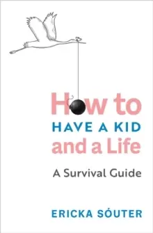 Image of Honey, I Can't Find My Self : How to Have a Kid and a Life