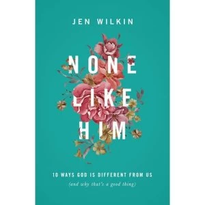 Image of None Like Him: 10 Ways God Is Different from Us (and Why That's a Good Thing) by Jen Wilkin (Paperback, 2016)
