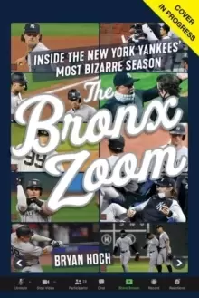 Image of The Bronx Zoom : Inside the New York Yankees' Most Bizarre Season