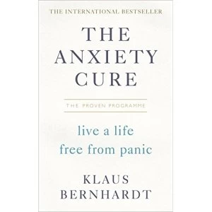 Image of The Anxiety Cure Live a Life Free From Panic in Just a Few Weeks Paperback / softback 2018