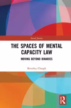 Image of The Spaces of Mental Capacity LawMoving Beyond Binaries