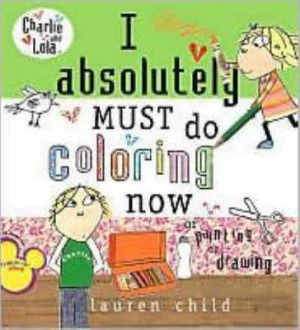 Image of I Absolutely Must Do Coloring Now or Painting or Drawing by Lauren Child Paperback