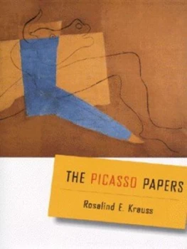 Image of The Picasso Papers by Rosalind E Krauss Hardback