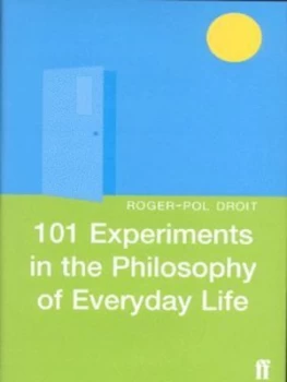 Image of 101 Experiments in the Philosophy of Everyday Life by Roger-Pol Droit Hardback